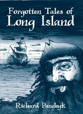 Forgotten Tales of Long Island by Richard Panchyk