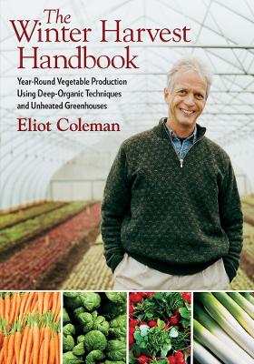 Winter Harvest Handbook by Eliot Coleman