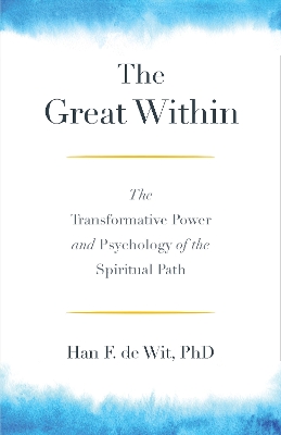 The Great Within: The Transformative Power and Psychology of the Spiritual Path book