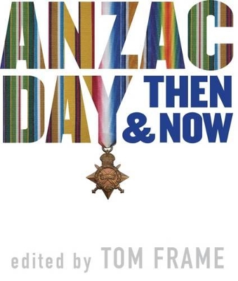 Anzac Day Then & Now book