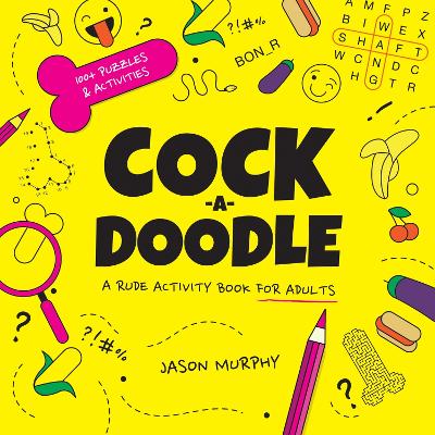 Cock-a-Doodle: A Rude Activity Book for Adults book