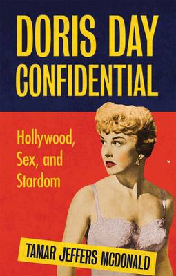Doris Day Confidential: Hollywood, Sex and Stardom by Tamar Jeffers McDonald