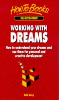 Working with Dreams: How to Understand Your Dreams and Use Them for Personal and Creative Development book