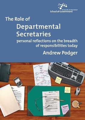 The Role of Departmental Secretaries: Personal Reflections on the Breadth of Responsibilities Today book