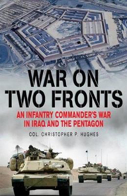 War on Two Fronts by Major General Christopher P. Hughes