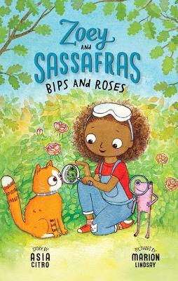 Zoey and Sassafras: Bips and Roses by Asia Citro