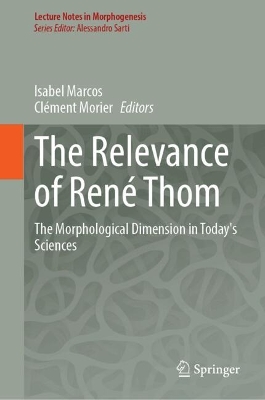 The Relevance of René Thom: The Morphological Dimension in Today’s Sciences book