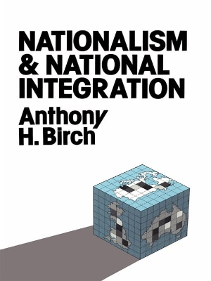 Nationalism and National Integration by Anthony H. Birch