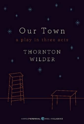 Our Town: A Play in Three Acts by Thornton Wilder