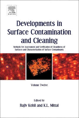 Developments in Surface Contamination and Cleaning, Volume 12: Methods for Assessment and Verification of Cleanliness of Surfaces and Characterization of Surface Contaminants book