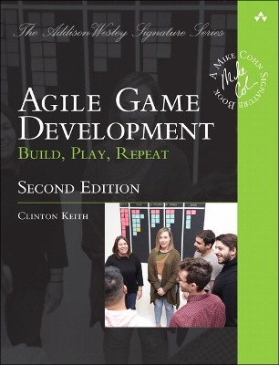 Agile Game Development: Build, Play, Repeat book