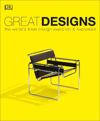 Great Designs: The World's Best Design Explored and Explained by DK