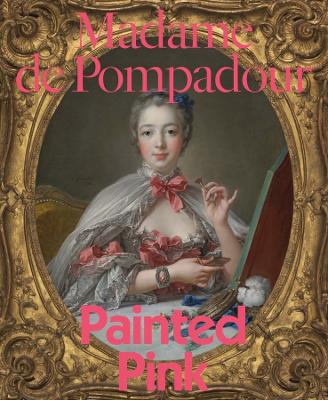 Madame de Pompadour: Painted Pink book