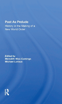 Past As Prelude: History In The Making Of A New World Order book