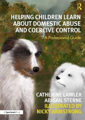 Helping Children Learn About Domestic Abuse and Coercive Control: A Professional Guide by Catherine Lawler