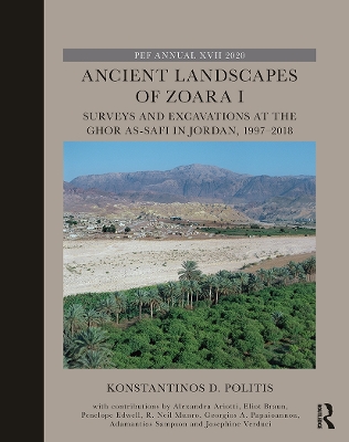 Ancient Landscapes of Zoara I: Surveys and Excavations at the Ghor as-Safi in Jordan, 1997–2018 by Konstantinos D. Politis