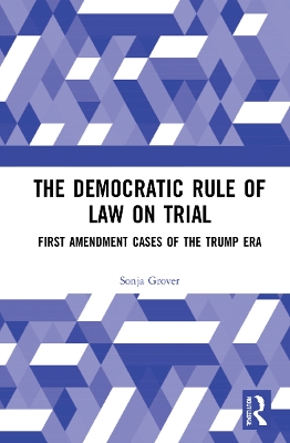 The Democratic Rule of Law on Trial: First Amendment Cases of the Trump Era book