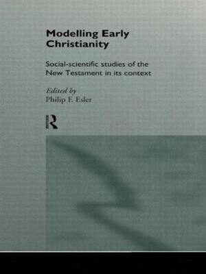 Modelling Early Christianity by Philip Esler