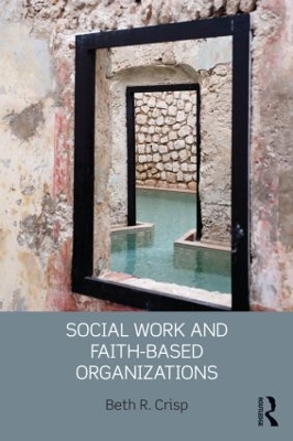 Social Work and Faith-based Organizations by Beth R. Crisp