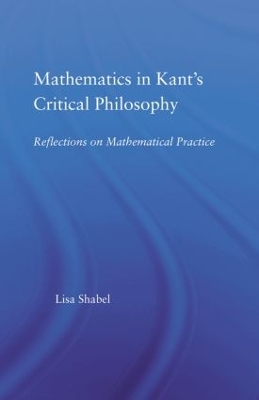 Mathematics in Kant's Critical Philosophy book