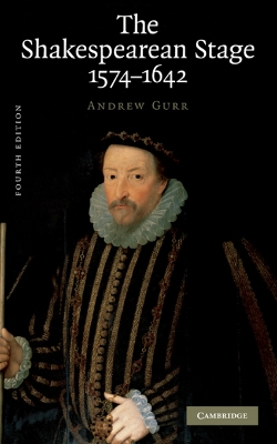 The Shakespearean Stage 1574-1642 by Andrew Gurr