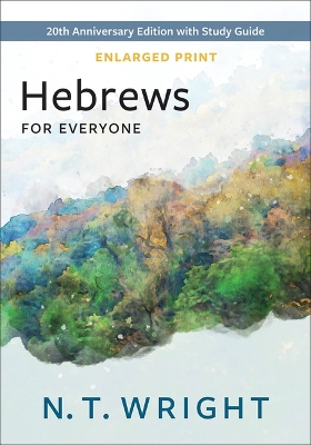 Hebrews for Everyone, Enlarged Print by N. T. Wright