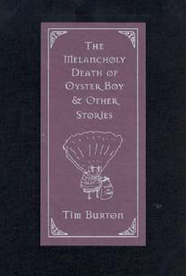 Melancholy Death of Oyster Boy by Tim Burton