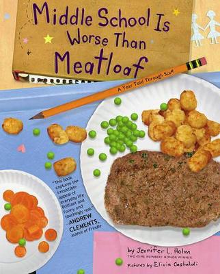 Middle School Is Worse Than Meatloaf: A Year Told Through Stuff book
