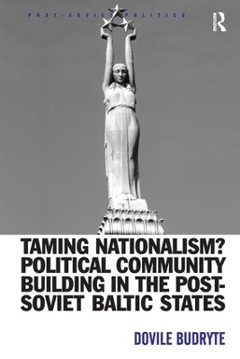 Taming Nationalism? Political Community Building in the Post-Soviet Baltic States book