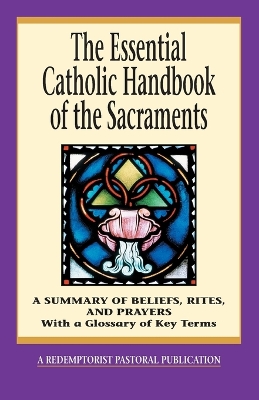 Essential Catholic Handbook of the Sacraments book