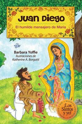 Juan Diego: El Humilde Mensajero de Maria book