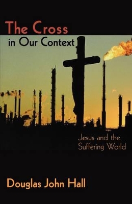 The Cross in Our Context: Jesus and the Suffering World book