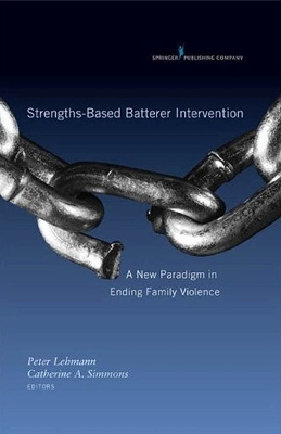 Strengths-based Batterer Intervention by Peter Lehmann