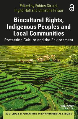 Biocultural Rights, Indigenous Peoples and Local Communities: Protecting Culture and the Environment by Fabien Girard