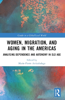 Women, Migration, and Aging in the Americas: Analyzing Dependence and Autonomy in Old Age book