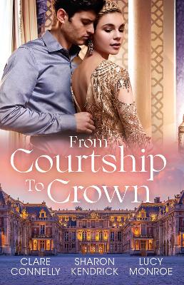 From Courtship To Crown/The Secret Kept From The King/One Night Before The Royal Wedding/Queen By Royal Appointment by Lucy Monroe