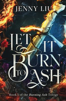 Let It Burn to Ash: Book 1 book