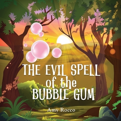 The Evil Spell of the Bubble Gum: A magical story about a princess, a prince, and a witch, perfect for boys and girls; an ideal gift for children ages 3 to 8. book