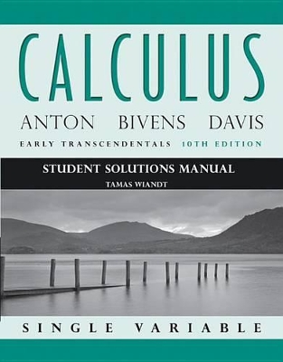 Calculus Early Transcendentals Single Variable 10E Student Solutions Manual by Howard Anton