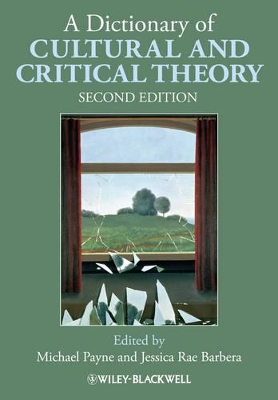 A Dictionary of Cultural and Critical Theory by Michael Payne
