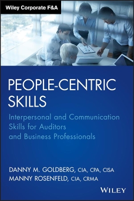 People–Centric Skills: Interpersonal and Communication Skills for Auditors and Business Professionals book