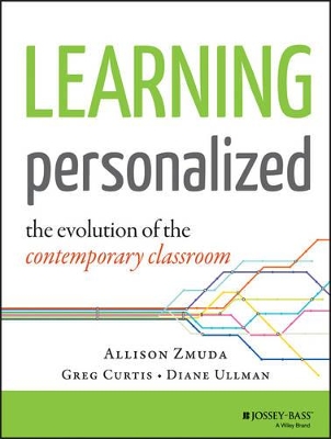 Learning Personalized: The Evolution of the Contemporary Classroom by Allison Zmuda