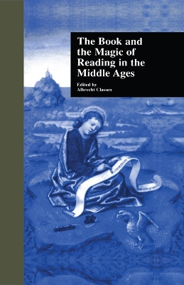 The The Book and the Magic of Reading in the Middle Ages by Albrecht Classen