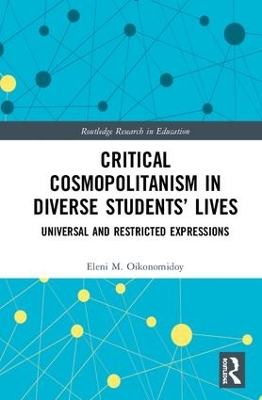 Critical Cosmopolitanism in Diverse Students’ Lives: Universal and Restricted Expressions by Eleni M. Oikonomidoy