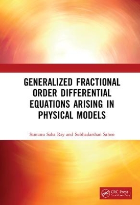Generalized Fractional Order Differential Equations Arising in Physical Models by Santanu Saha Ray