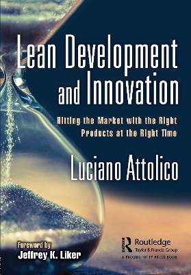 Lean Development and Innovation: Hitting the Market with the Right Products at the Right Time by Luciano Attolico