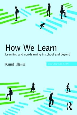 How We Learn: Learning and non-learning in school and beyond by Knud Illeris