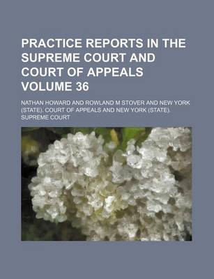 Practice Reports in the Supreme Court and Court of Appeals Volume 36 book