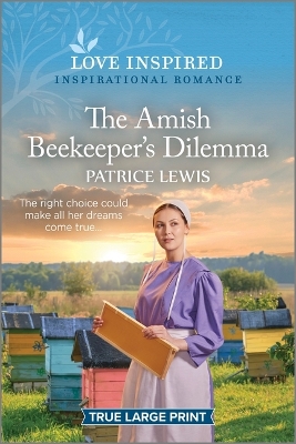 The Amish Beekeeper's Dilemma: An Uplifting Inspirational Romance by Patrice Lewis