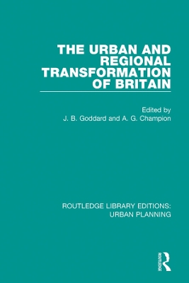 The The Urban and Regional Transformation of Britain by John Goddard
